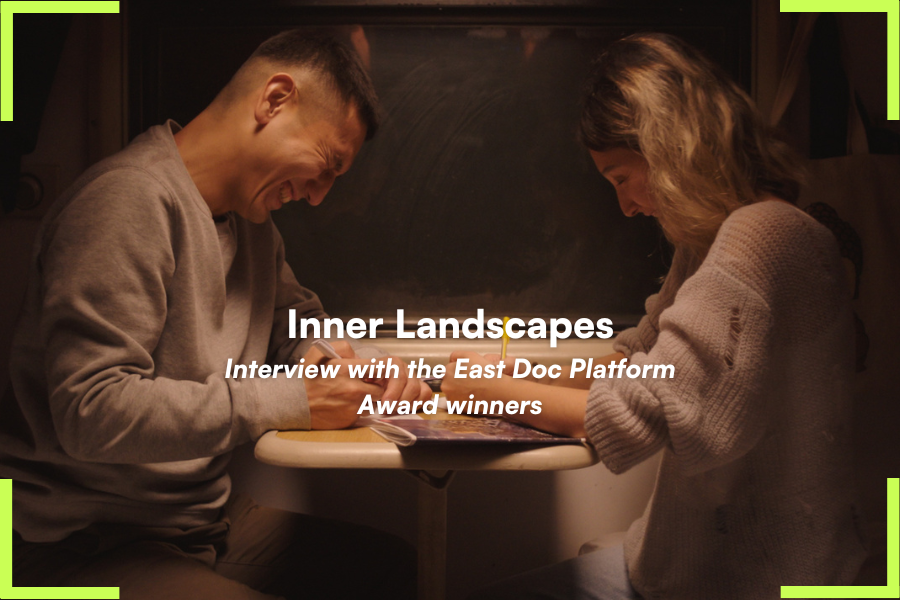 Inner Landscapes: Interview with the East Doc Platform Award winners